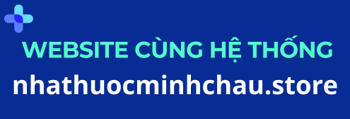 website cùng hệ thống nhà thuốc minh châu